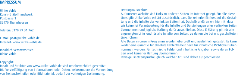 IMPRESSUM  Ulrike Vohle Kunst- & Stoffhandwerk Postgasse 1 8647